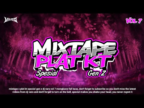 MIXTAPE X PLAT KT - SPESIAL GEN Z TERBARU 2026 FULL BASS VOL 7