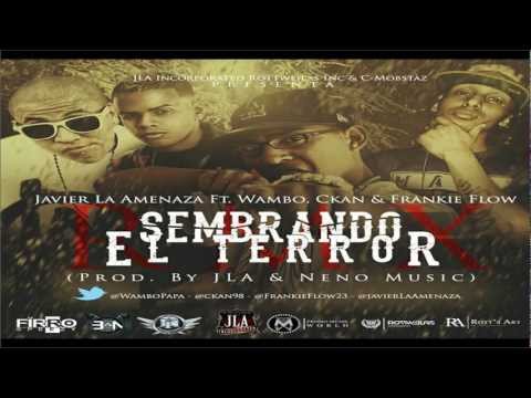 C kan ,Javier La Amenaza Ft Wambo Mafiaboyz  Frankie Flow Sembrando El Terror (Official Remix)