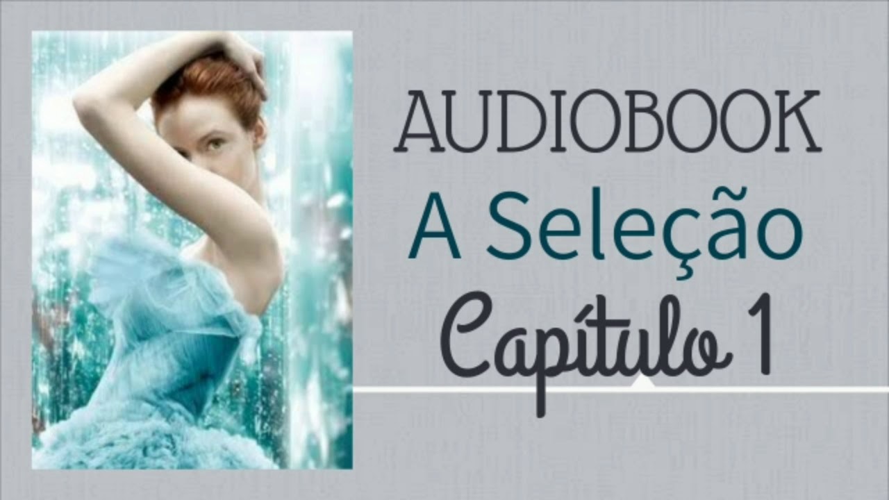 Audio Livro - A Seleção (Kiera Cass) CAPÍTULO 1