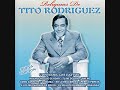 TITO RODRIGUEZ -  AHI NO