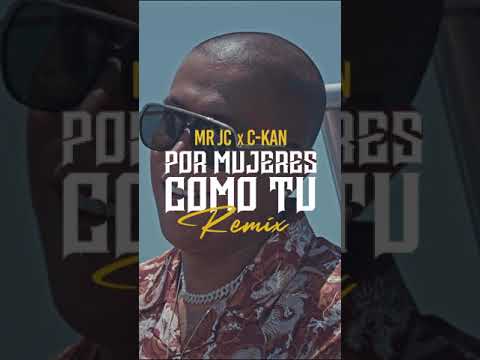 Mr Jc x C-Kan - Por Mujeres Como Tu Remix [Lyric Video Vertical]