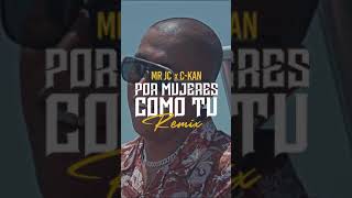 Mr Jc x C-Kan - Por Mujeres Como Tu Remix [Lyric Video Vertical]