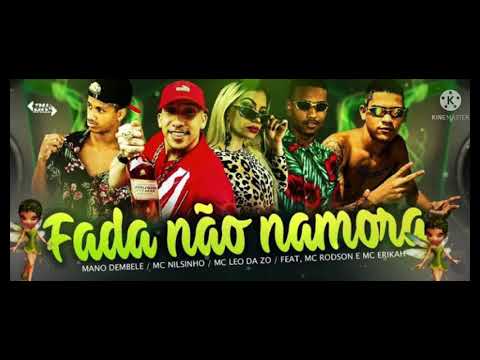 LEO DA ZO, MC NILSINHO, MANO DEMBELE, MC ROBSON & MC ERIKAH- FADA NÃO NAMORA- REMIX BREGA FUNK