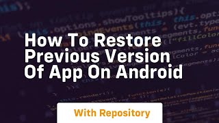 Download the video "How to restore previous version of app on android"