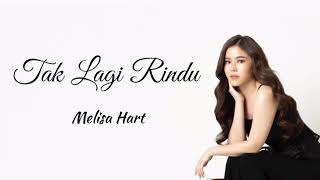Download lagu MELISA HART - Tak Lagi Rindu (lyrics) mp3