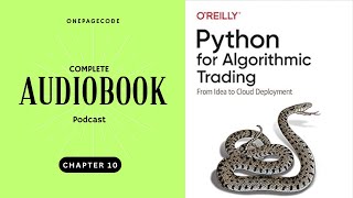 Python For Algorithimic Trading Chapter 10 Podcast Audiobook