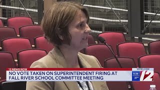 No vote taken on Fall River superintendent's termination
