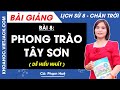 Lịch sử 8 Bài 8: Phong trào Tây Sơn | Chân trời sáng tạo
