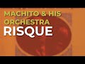 Machito & His Orchestra - Risque (Audio Oficial)