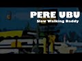 Pere Ubu - Slow Walking Daddy (karaoke)
