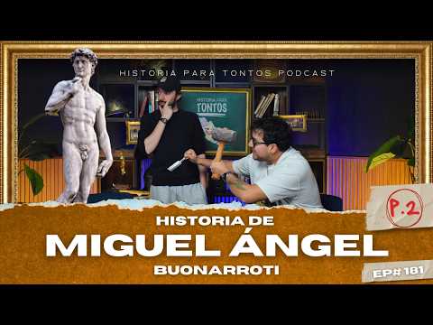 Miguel Ángel P.2 - Historia  para Tontos Podcast - EP#181