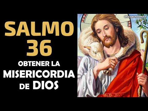 Salmo 36, Oración Poderosa para obtener la Misericordia de Dios
