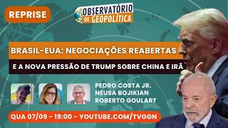 Brasil-EUA: negociações reabertas e a nova pressão de Trump sobre China e Irã #REPRISE