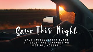 Save This Night -  Calm Folk/Country/Pop by Roots and Recognition (vol. 2)