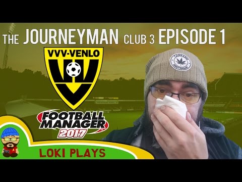 🐺🐶 Let's Play FM17 - The Journeyman C3 EP1 - Welcome to VVV Venlo - Football Manager 2017