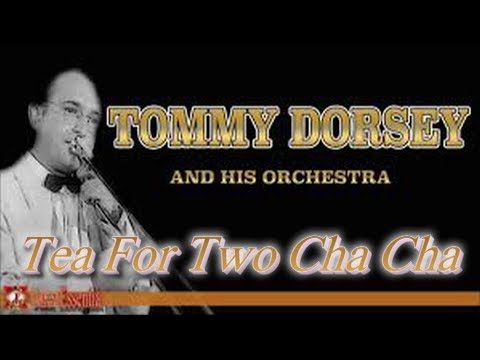 Tommy Dorsey Orchestra   Tea For Two Cha Cha