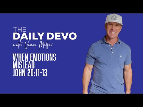 When Emotions Mislead | John 20:11-13