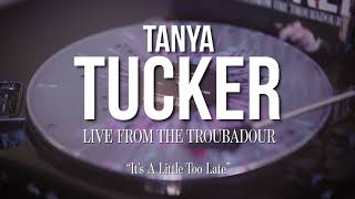 Tanya Tucker - It&#39;s A Little Too Late &quot;Live From The Troubadour&quot;