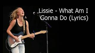 Lissie   What Am I Gonna Do Lyrics