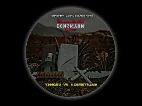 Yangru Vs Dzamutsana[BonzMarn Local Bounce ReMix]2025🇵🇬