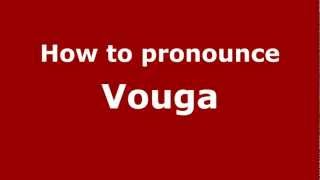 How to pronounce Vouga