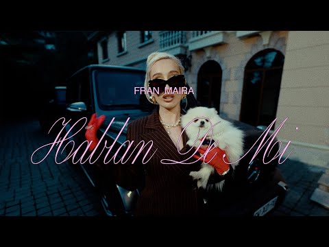 FRAN MAIRA - HABLAN DE MI (Video Oficial)