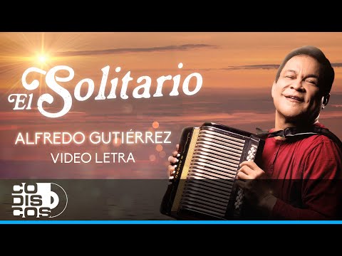 El Solitario, Alfredo Gutiérrez - Video Letra