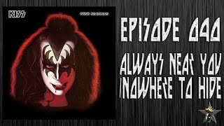 EPISODE 040 - Always Near You/Nowhere To Hide (KISS)