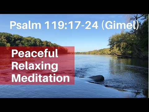 Psalm 119 Relaxing Peaceful Meditation (Verses 17-24 Gimel WEB)