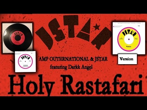 Amp Outernational & Jstar Ft. Darkk Angel - Holy Rastafari