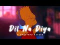 Dil Na Diya Krrish Slowed Reverb
