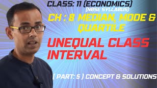 UNEQUAL CLASS INTERVAL ||Class:11 ECONOMICS || Ch-8 Median, Mode & Quartile|| Part-5|| NBSE SYLLABUS