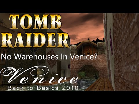 Tomb Raider BTB 2010 : Venice - No Warehouses In Venice? Walkthrough