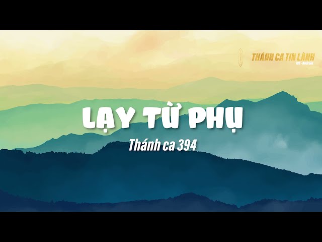 THÁNH CA 394 | LẠY TỪ PHỤ | KARAOKE THÁNH CA TIN LÀNH