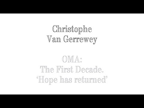 Christophe Van Gerrewey - ''OMA: The first decade. Hope has returned''.