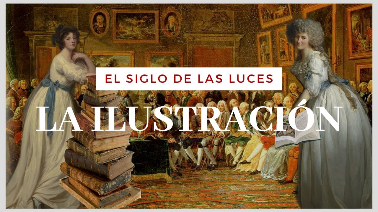 EL SIGLO DE LAS LUCES: ¿Qué fue La Ilustración?