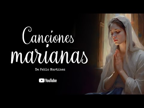 Pablo Martinez - CANCIONES MARIANAS