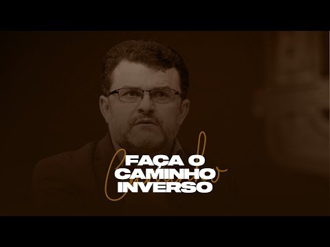 FAÇA O CAMINHO INVERSO - PR. BENHOUR LOPES