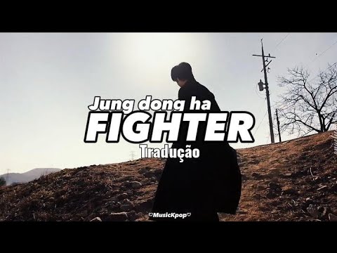 Fighter  ( feat la.q) / Jung Dong Ha / tradução pt br / The fiery priest