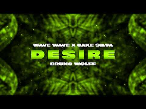 Wave Wave x Jake Silva x Bruno Wolff - Desire