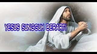 Download lagu Yesus Sungguh Berarti - Lagu Rohani Kristen mp3 Download lagu Yesus Sungguh Berarti - Lagu Rohani Kristen mp3
