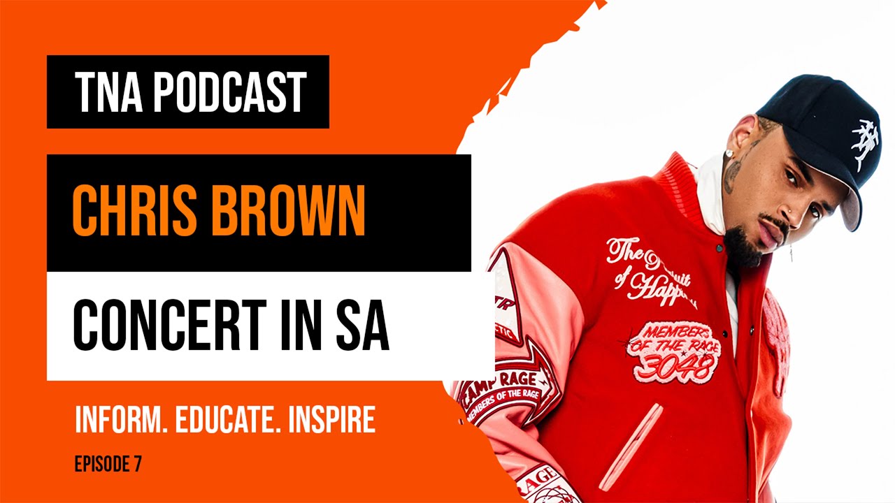 TNA Podcast - Chris Brown Live in South Africa