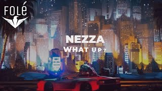 Nezza - What Up?