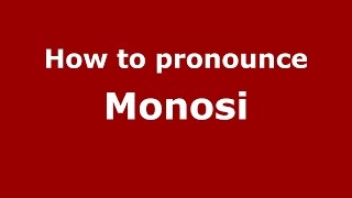 How to pronounce Monosi