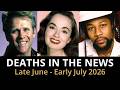 Who Died This Week Late June Early July 2026 Celebrity Deaths More