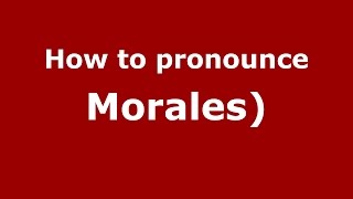 How to pronounce Morales)