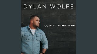 Kadr z teledysku Kill Some Time tekst piosenki Dylan Wolfe