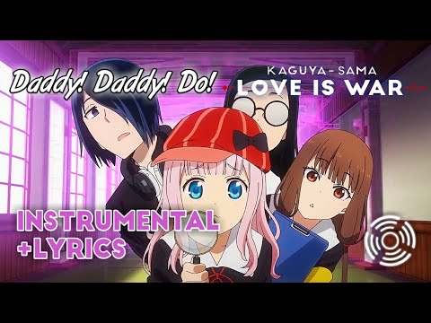 Daddy! Daddy! Do! | Instrumental + Lyrics | Kaguya Sama: Love is War Opening 2
