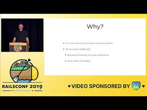 RailsConf 2019 - Yes, Rails does support Progressive Web Apps by John Beatty