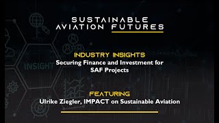 Securing Finance and Investment for SAF Projects with Ulrike Ziegler, IMPACT on Sustainable Aviation